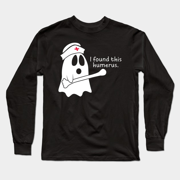 I Found This Humerus Ghost Nurse Long Sleeve T-Shirt by EduardjoxgJoxgkozlov